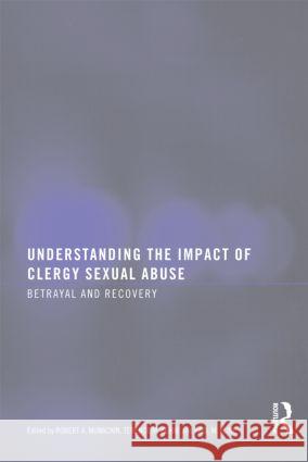 Understanding the Impact of Clergy Sexual Abuse: Betrayal and Recovery