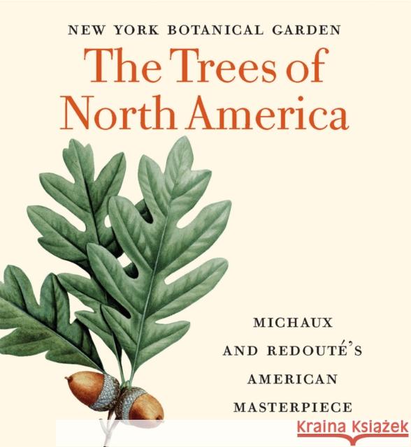 The Trees of North America: Michaux and Redouté's American Masterpiece (Tiny Folio)