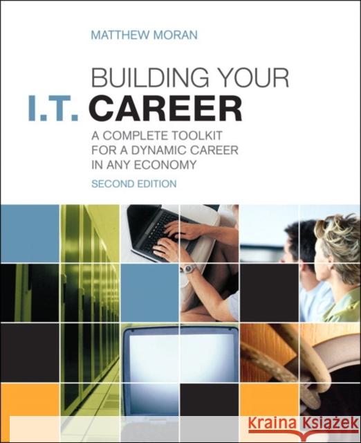 Building Your I.T. Career : A Complete Toolkit for a Dynamic Career in Any Economy