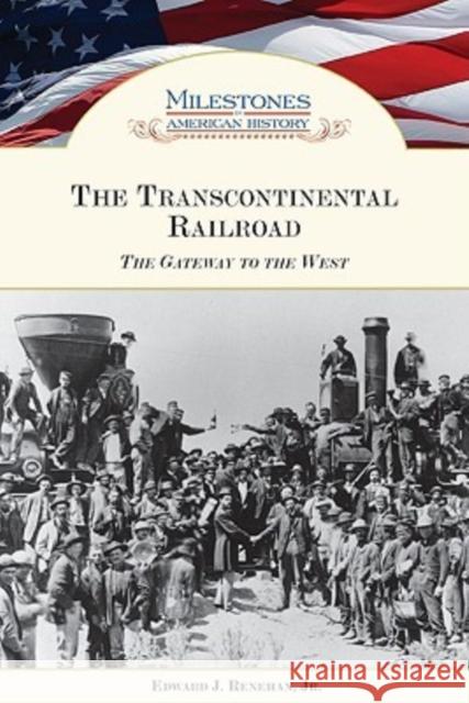 The Transcontinental Railroad: The Gateway to the West