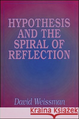 Hypothesis and the Spiral of Reflection