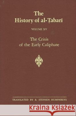 The History of Al-Tabari Vol. 15: The Crisis of the Early Caliphate: The Reign of 'Uthman A.D. 644-656/A.H. 24-35