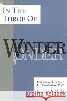 In the Throe of Wonder: Intimations of the Sacred in a Post-Modern World