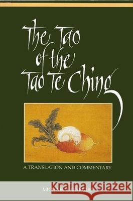 The Tao of the Tao Te Ching: A Translation and Commentary