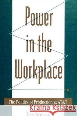Power in the Workplace: The Politics of Production at AT&T
