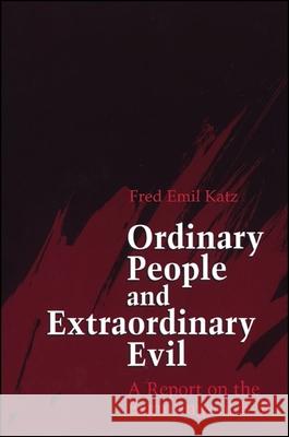 Ordinary People and Extraordinary Evil: A Report on the Beguilings of Evil