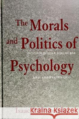 The Morals and Politics of Psychology: Psychological Discourse and the Status Quo