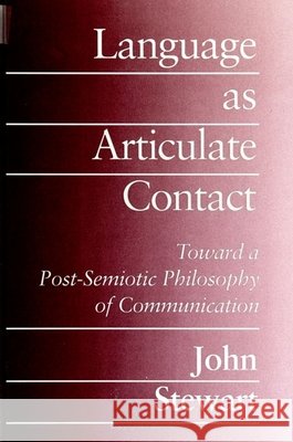 Language as Articulate Contact: Toward a Post-Semiotic Philosophy of Communication
