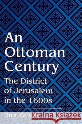 An Ottoman Century: The District of Jerusalem in the 1600s