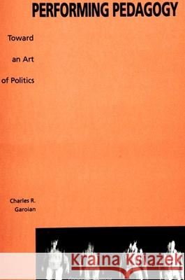 Performing Pedagogy: Toward an Art of Politics