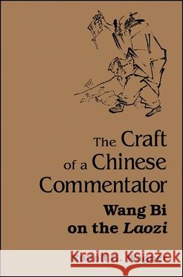 The Craft of a Chinese Commentator: Wang Bi on the Laozi