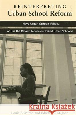 Reinterpreting Urban School Reform: Have Urban Schools Failed, or Has the Reform Movement Failed Urban Schools?