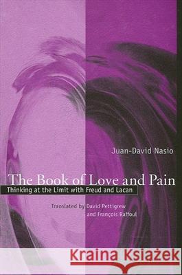 The Book of Love and Pain: Thinking at the Limit with Freud and Lacan