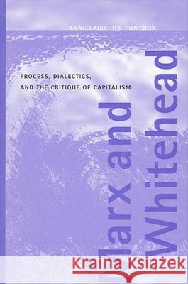 Marx and Whitehead: Process, Dialectics, and the Critique of Capitalism