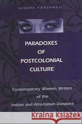 Paradoxes of Postcolonial Culture: Contemporary Women Writers of the Indian and Afro-Italian Diaspora
