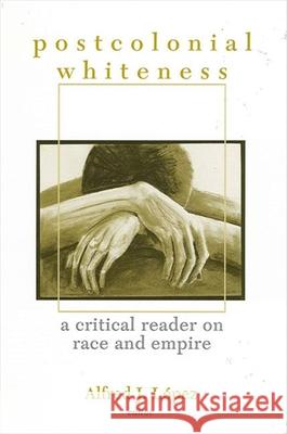 Postcolonial Whiteness: A Critical Reader on Race and Empire