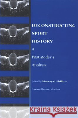 Deconstructing Sport History: A Postmodern Analysis