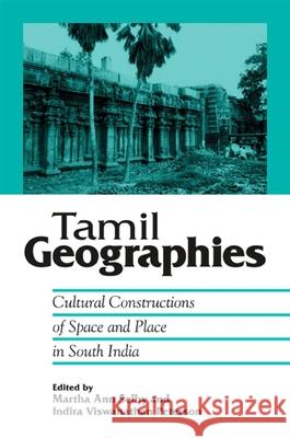 Tamil Geographies: Cultural Constructions of Space and Place in South India