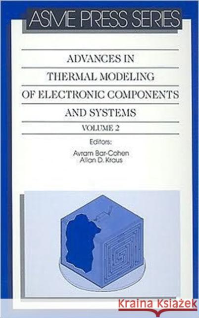 Advances in Thermal Modeling of Electronic Components and Systems, Volume 2