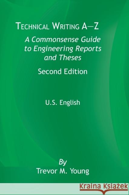 Technical Writing A-Z: A Commonsense Guide to Engineering Reports and Theses, Second Edition, U.S. English