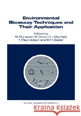 Environmental Bioassay Techniques and Their Application: Proceedings of the 1st International Conference Held in Lancaster, England, 11-14 July 1988