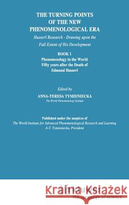 The Turning Points of the New Phenomenological Era: Husserl Research -- Drawing Upon the Full Extent of His Development Book 1 Phenomenology in the Wo