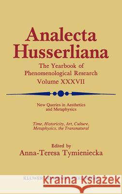 New Queries in Aesthetics and Metaphysics: Time, Historicity, Art, Culture, Metaphysics, the Transnatural Book 4 Phenomenology in the World Fifty Year