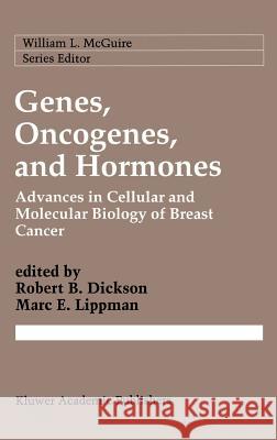 Genes, Oncogenes, and Hormones: Advances in Cellular and Molecular Biology of Breast Cancer