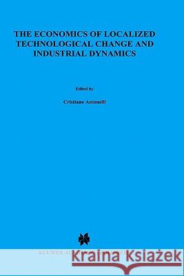 The Economics of Localized Technological Change and Industrial Dynamics