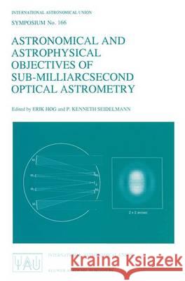 Astronomical and Astrophysical Objectives of Sub-Milliarcsecond Optical Astrometry