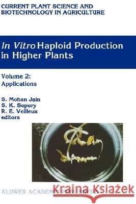 In Vitro Haploid Production in Higher Plants: Volume 2: Applications