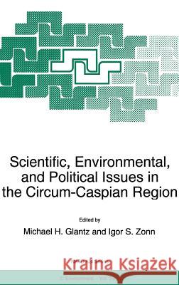 Scientific, Environmental, and Political Issues in the Circum-Caspian Region