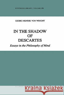 In the Shadow of Descartes: Essays in the Philosophy of Mind