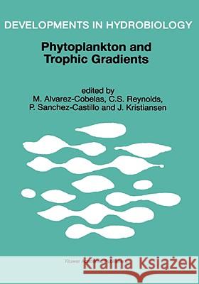 Phytoplankton and Trophic Gradients: Proceedings of the 10th Workshop of the International Association of Phytoplankton Taxonomy & Ecology (Iap), Held