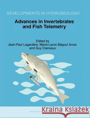 Advances in Invertebrates and Fish Telemetry: Proceedings of the Second Conference on Fish Telemetry in Europe, Held in La Rochelle, France, 5-9 April