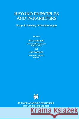 Beyond Principles and Parameters: Essays in Memory of Osvaldo Jaeggli