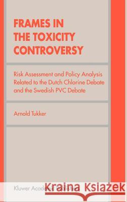 Frames in the Toxicity Controversy: Risk Assessment and Policy Analysis Related to the Dutch Chlorine Debate and the Swedish PVC Debate
