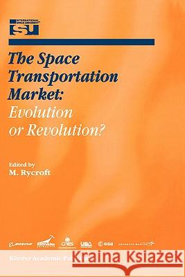 The Space Transportation Market: Evolution or Revolution?