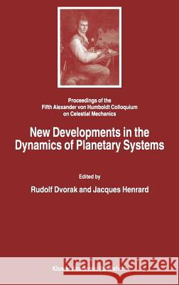 New Developments in the Dynamics of Planetary Systems: Proceedings of the Fifth Alexander Von Humboldt Colloquium on Celestial Mechanics Held in Badho