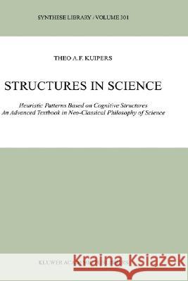 Structures in Science: Heuristic Patterns Based on Cognitive Structures an Advanced Textbook in Neo-Classical Philosophy of Science