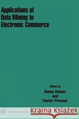 Applications of Data Mining to Electronic Commerce