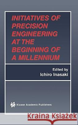 Initiatives of Precision Engineering at the Beginning of a Millennium: 10th International Conference on Precision Engineering (Icpe) July 18-20, 2001,