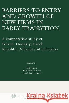 Barriers to Entry and Growth of New Firms in Early Transition: A Comparative Study of Poland, Hungary, Czech Republic, Albania and Lithuania