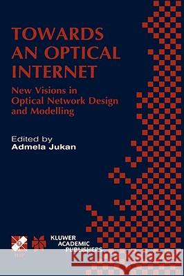 Towards an Optical Internet: New Visions in Optical Network Design and Modelling. Ifip Tc6 Fifth Working Conference on Optical Network Design and M