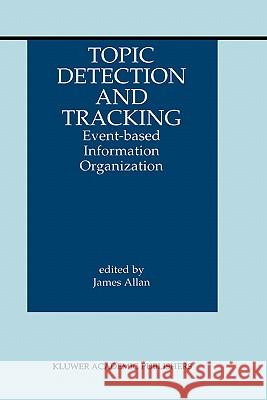 Topic Detection and Tracking: Event-Based Information Organization