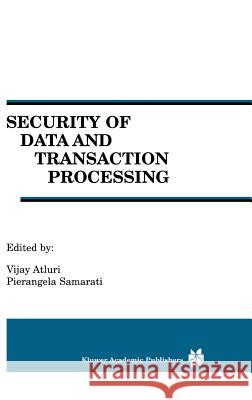 Security of Data and Transaction Processing: A Special Issue of Distributed and Parallel Databases Volume 8, No. 1 (2000)