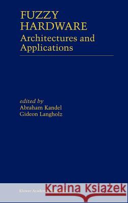 Fuzzy Hardware: Architectures and Applications