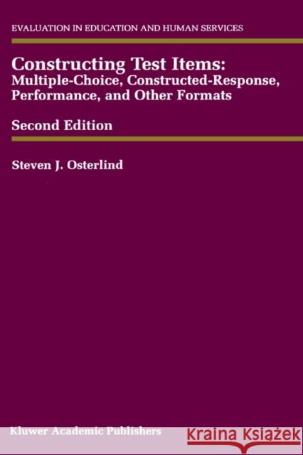 Constructing Test Items: Multiple-Choice, Constructed-Response, Performance and Other Formats