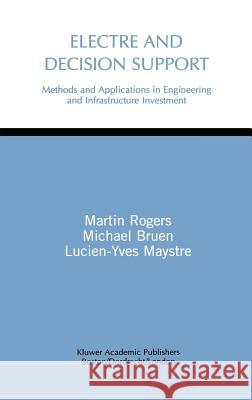 Electre and Decision Support: Methods and Applications in Engineering and Infrastructure Investment