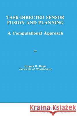 Task-Directed Sensor Fusion and Planning: A Computational Approach